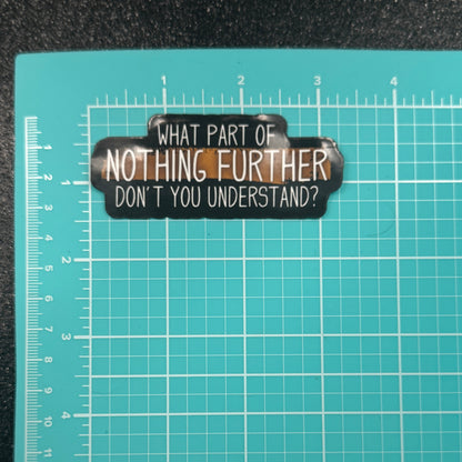 Nothing Further Dispatcher Sticker