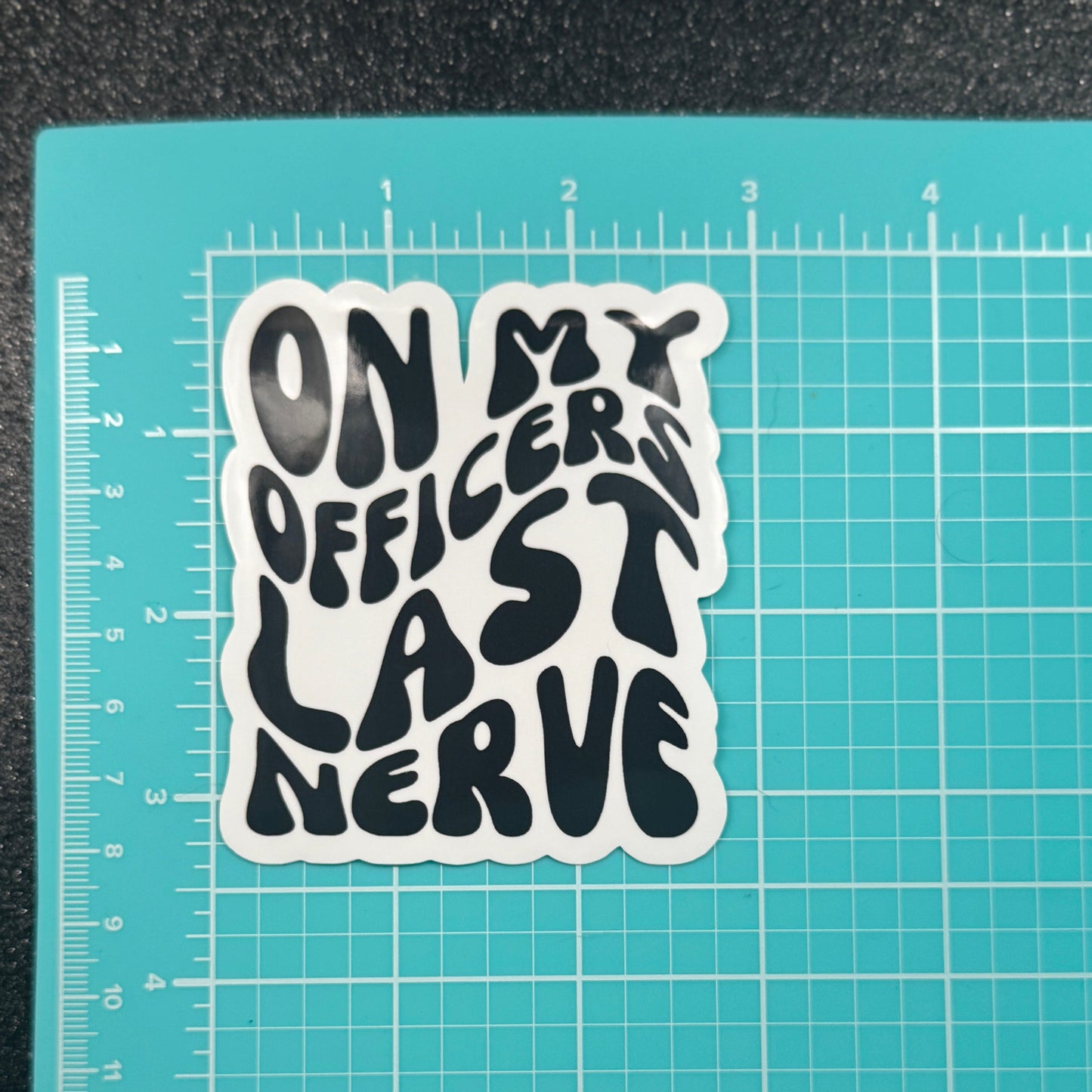 On My Officers Last Nerve Dispatch Sticker