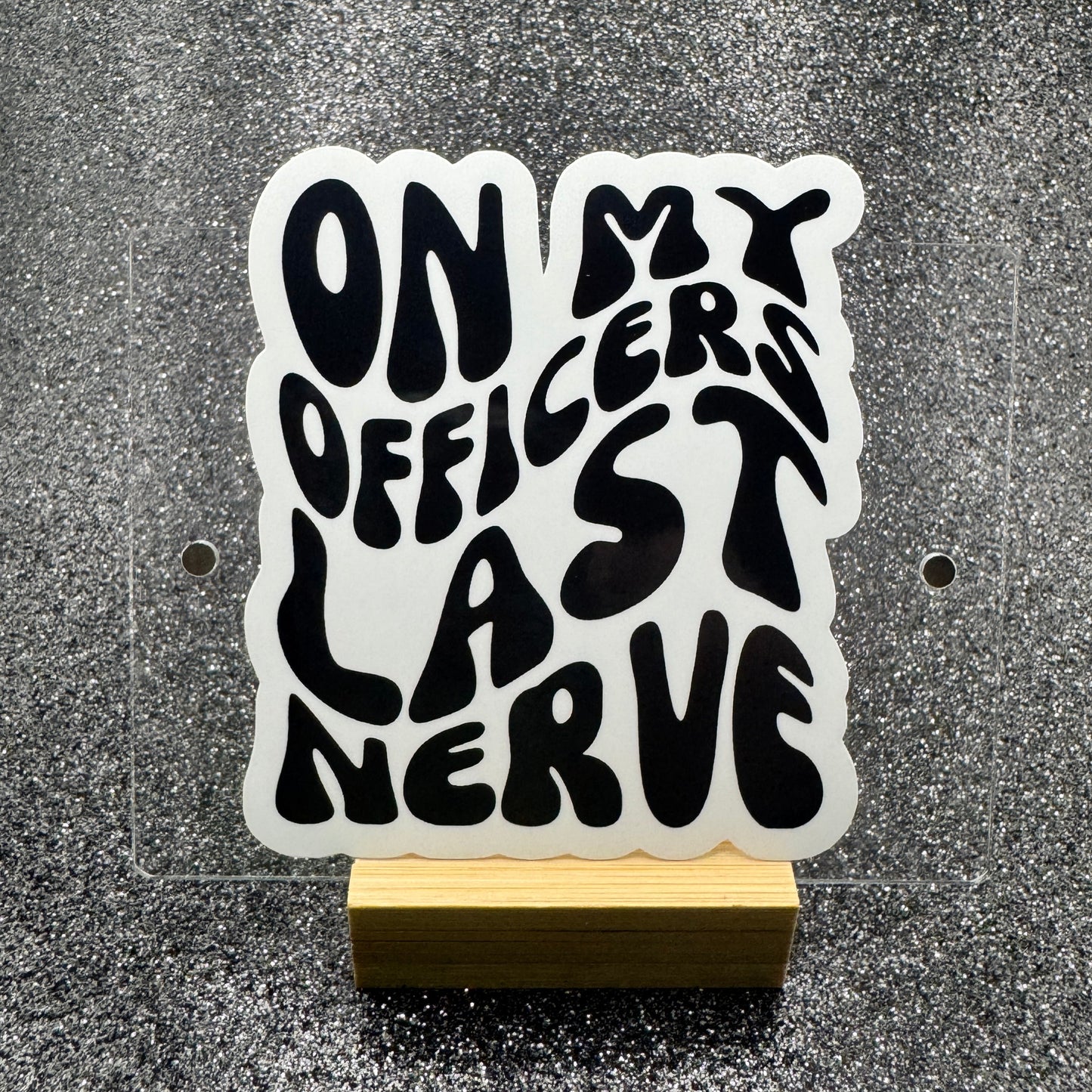 On My Officers Last Nerve Dispatch Sticker