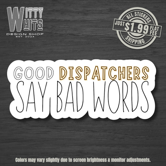 Good Dispatchers Say Bad Words Sticker