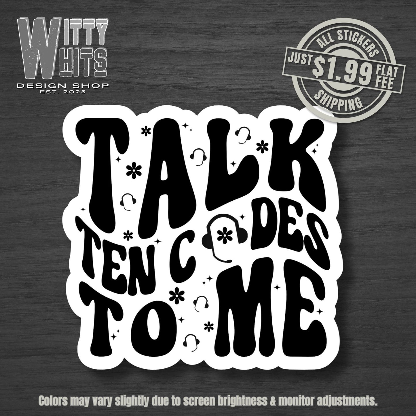 Talk Ten Codes to Me Dispatch Sticker