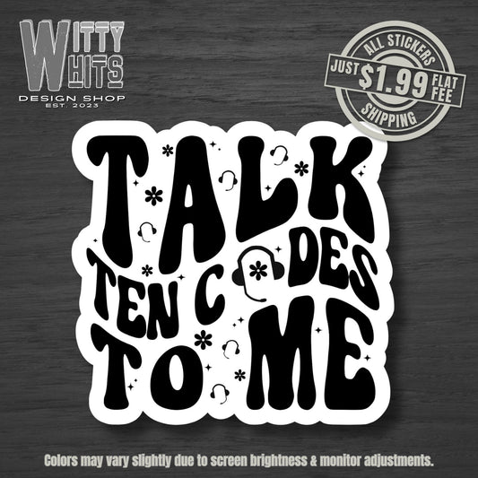 Talk Ten Codes to Me Dispatch Sticker