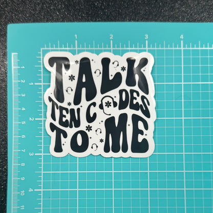 Talk Ten Codes to Me Dispatch Sticker