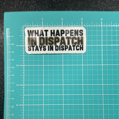 What Happens in Dispatch Sticker