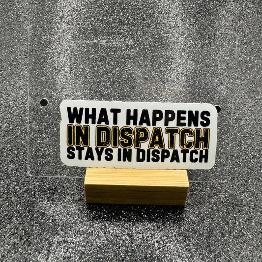 What Happens in Dispatch Sticker