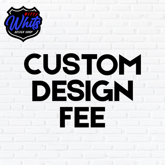 Custom Design Fee